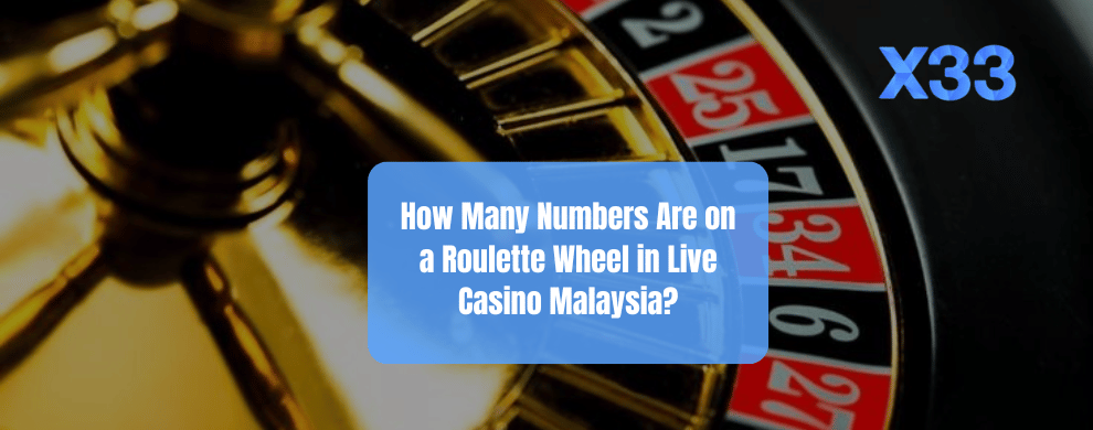 X33 Live Casino Roulette Wheel Guide