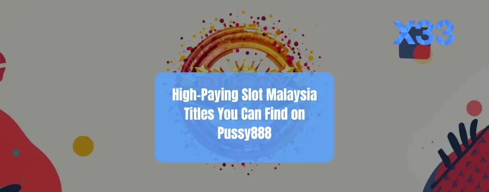 High-Paying Slot Malaysia Titles You Can Find on Pussy888